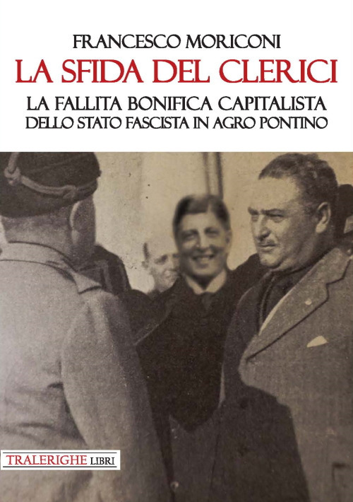 La sfida del Clerici. La fallita bonifica capitalista dello stato fascista in Agro Pontino