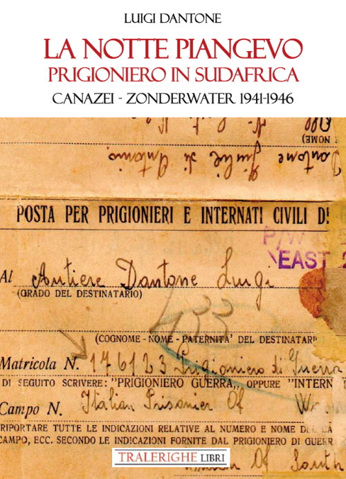 La notte piangevo. Prigioniero in Sudafrica. Canazei - Zonderwater 1941-1946