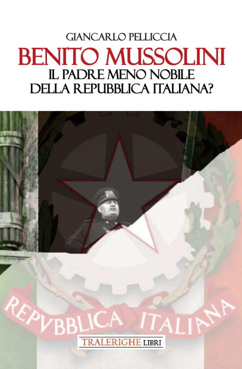 Benito Mussolini. Il padre meno nobile della Repubblica Italiana?