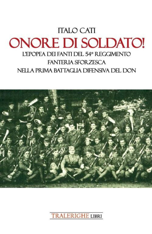 Onore di soldato! L'epopea dei fanti del 54° Reggimento di Fanteria Sforzesca nella prima battaglia difensiva del Don