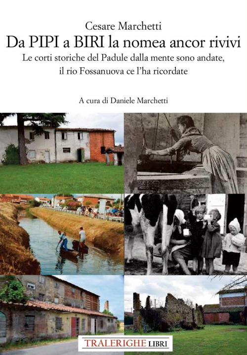 Da Pipi a Biri la nomea ancor rivivi. Le corti storiche del Padule dalla mente sono andate, il rio Fossanuova ce l'ha ricordate