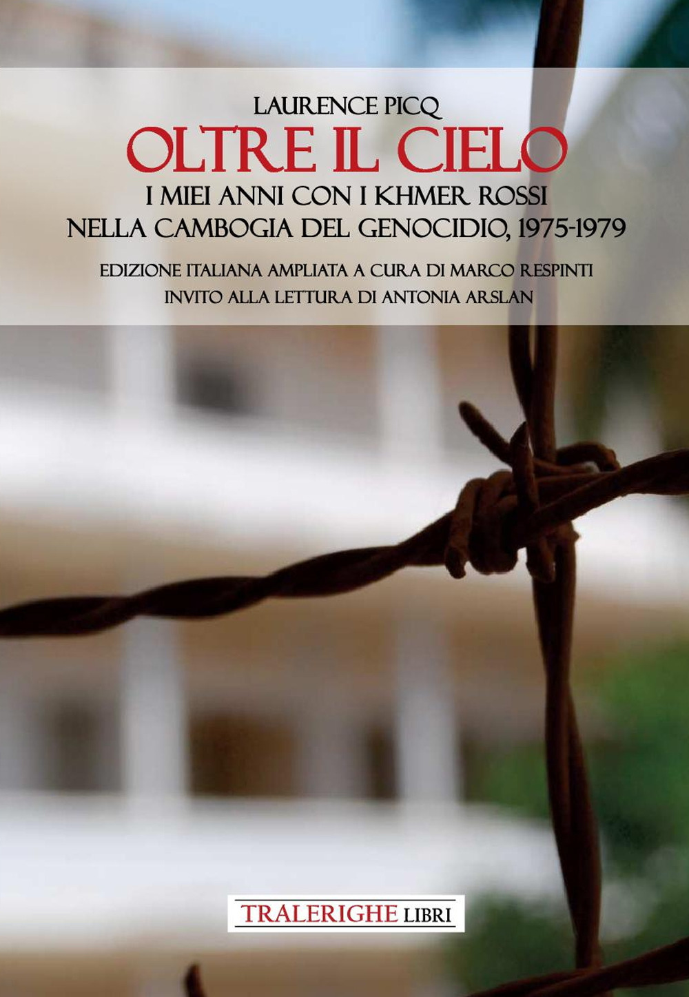 Oltre il cielo. I miei anni con i Khmer Rossi nella Cambogia del genocidio, 1975-1979. Ediz. ampliata