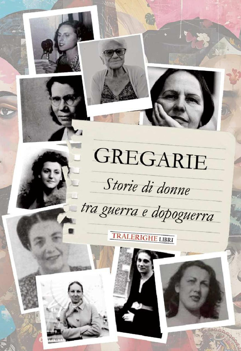 Gregarie. Storie di donne tra guerra e dopoguerra - Simonetta Simonetti - Libro - Tra le righe libri