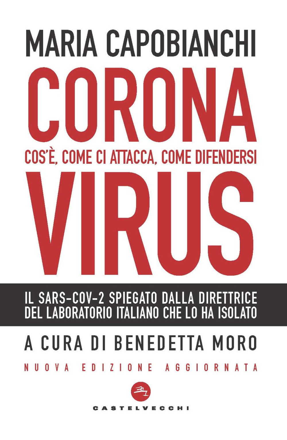 Coronavirus. Cos'è, come ci attacca, come difendersi. Nuova ediz.