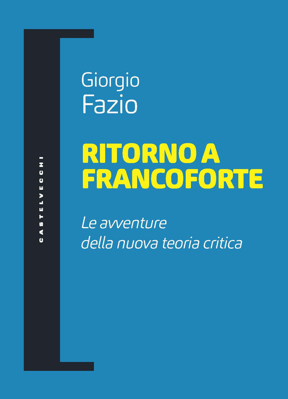 Ritorno a Francoforte. Le avventure della nuova teoria critica