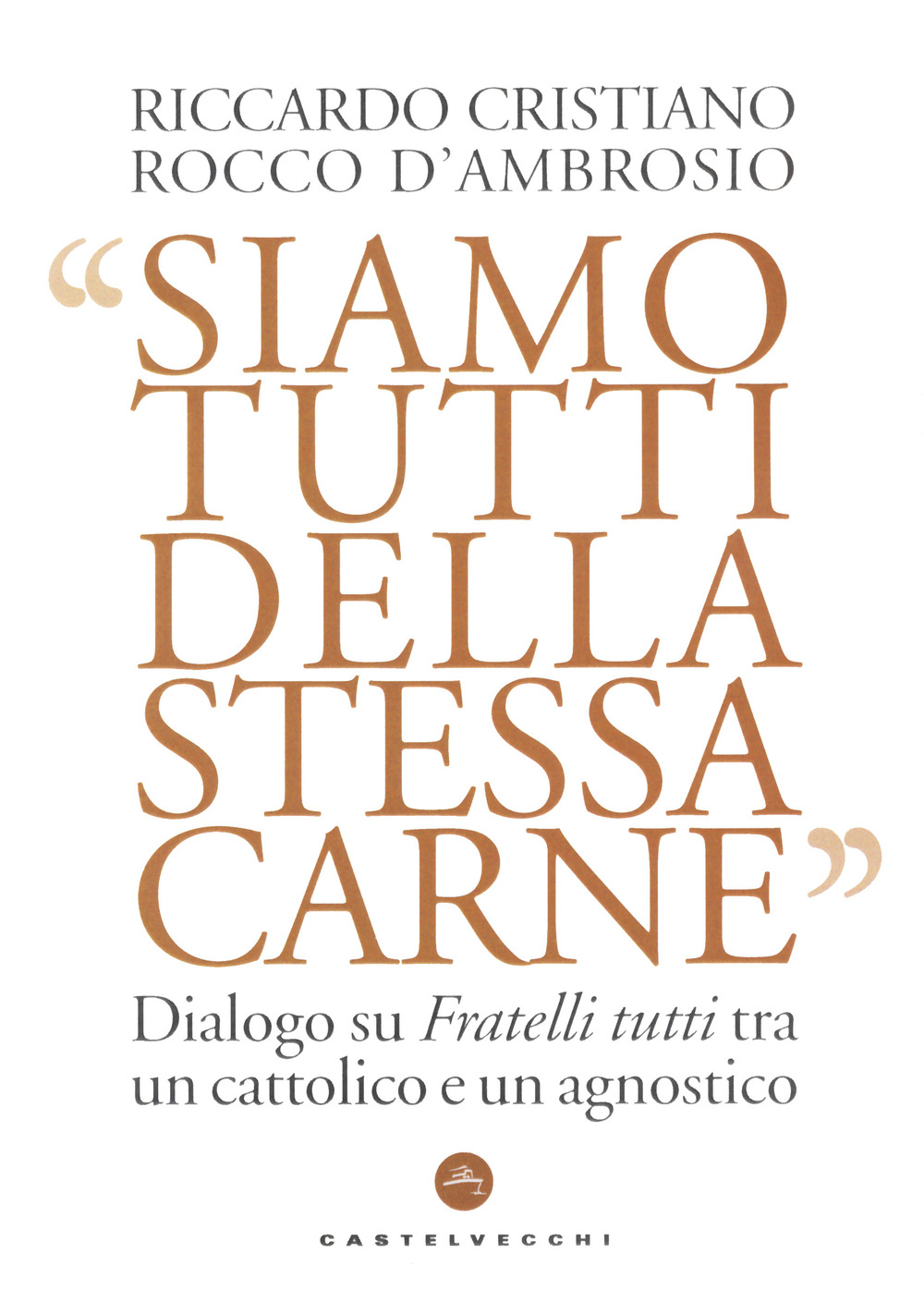 Siamo tutti della stessa carne. Dialogo su Fratelli tutti tra un cattolico e un agnostico