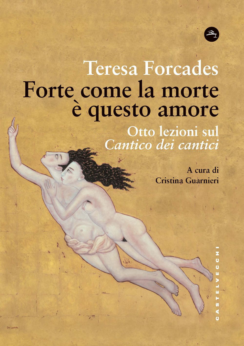 FORTE COME LA MORTE È L'AMORE. COMMENTO AL CANTICO - Forcades Teresa - 9788832903294