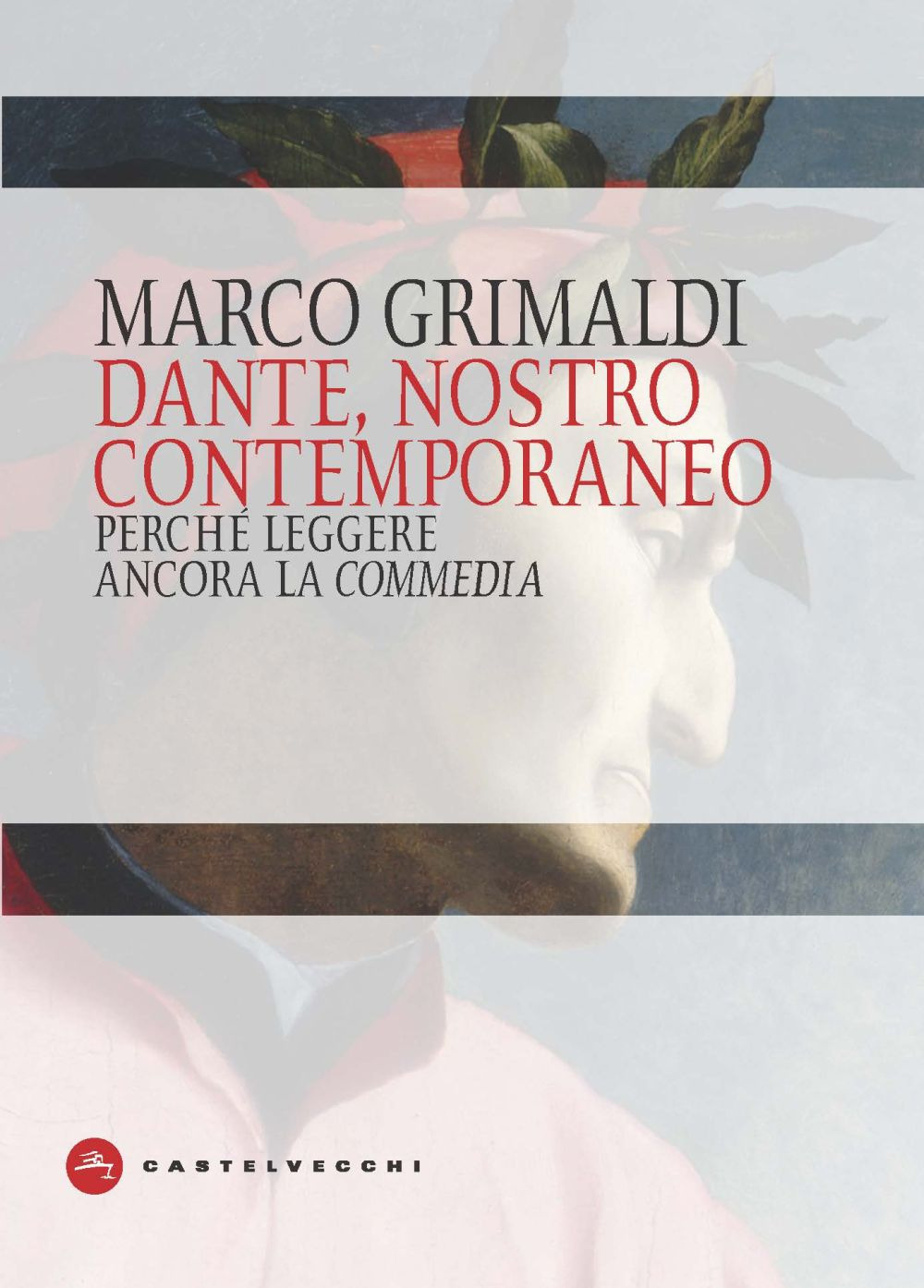 Dante, nostro contemporaneo. Perché leggere ancora la «Commedia»