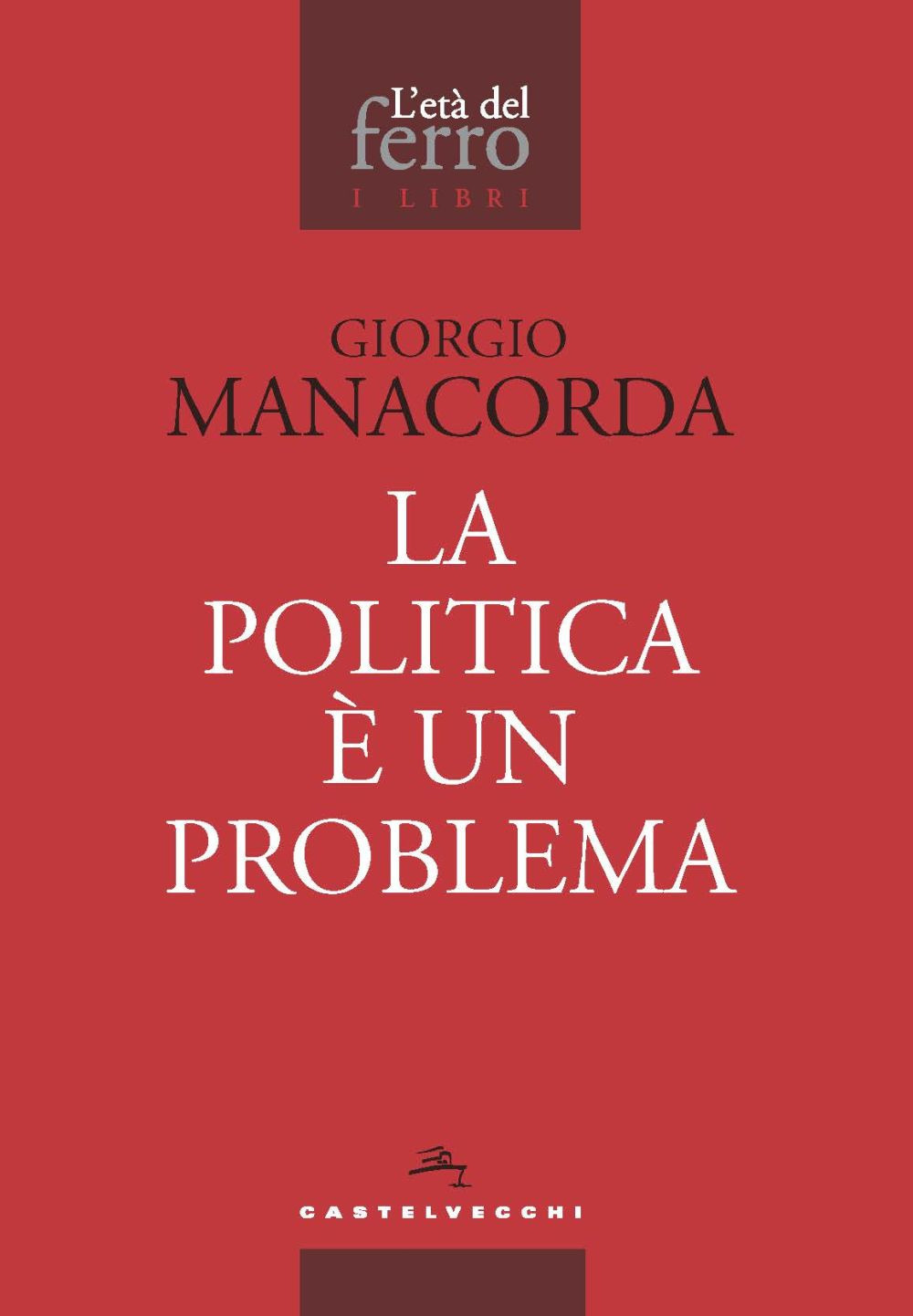 POLITICA È UN PROBLEMA (LA) - Manacorda Giorgio - 9788832904215