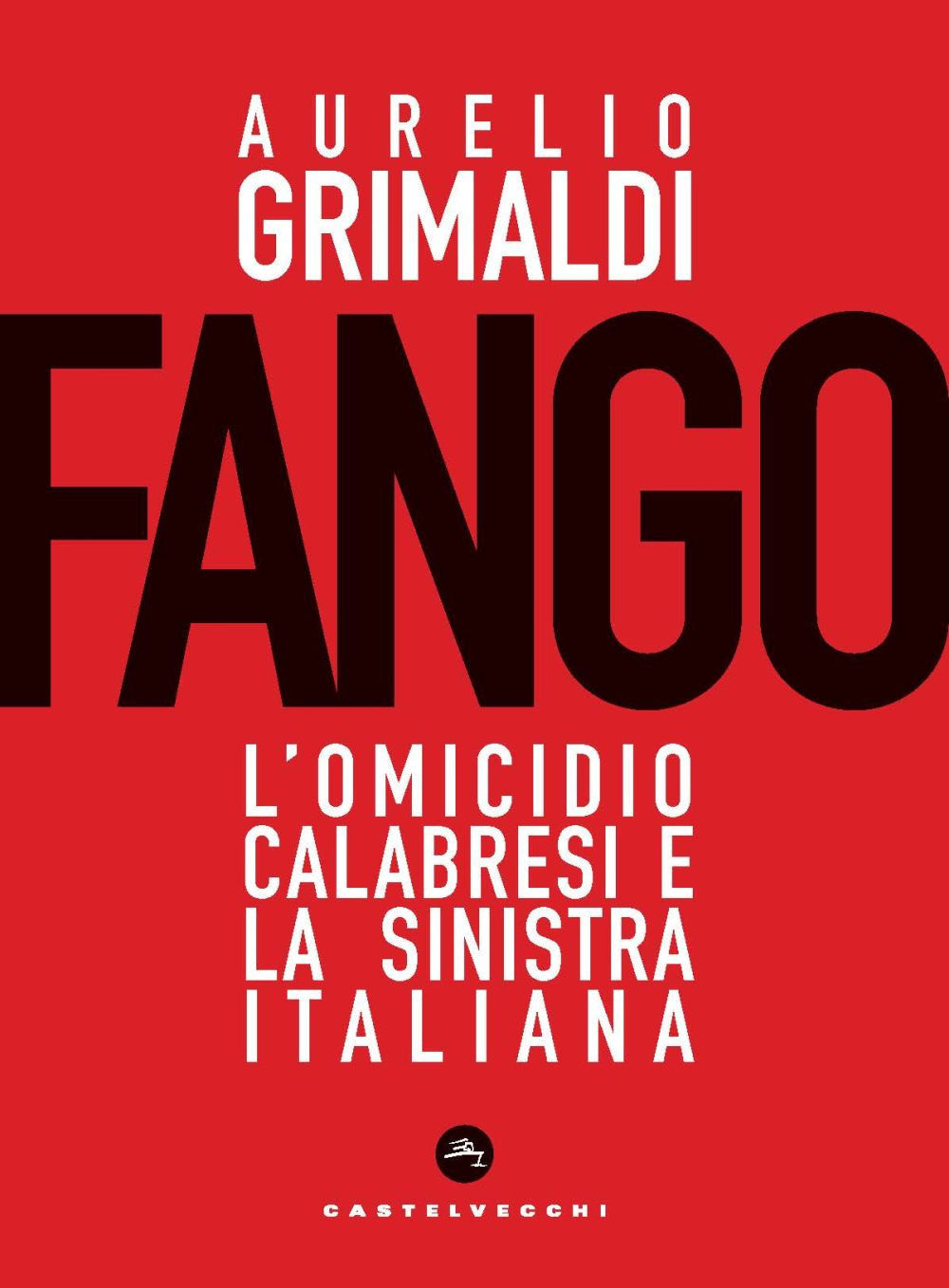 Fango. L'omicidio Calabresi e la sinistra italiana