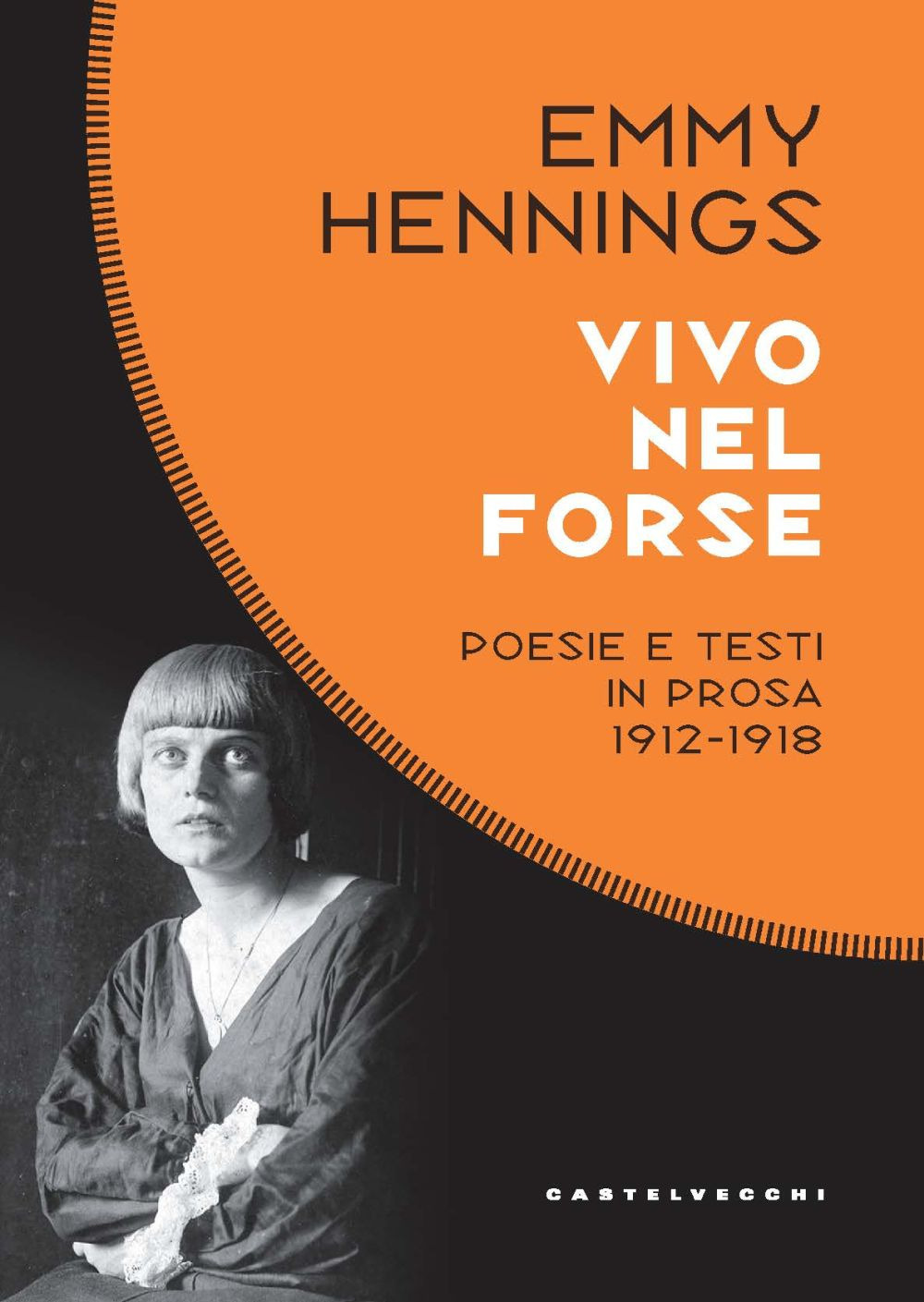 Vivo nel forse. Poesie e testi in prosa 1912-1918