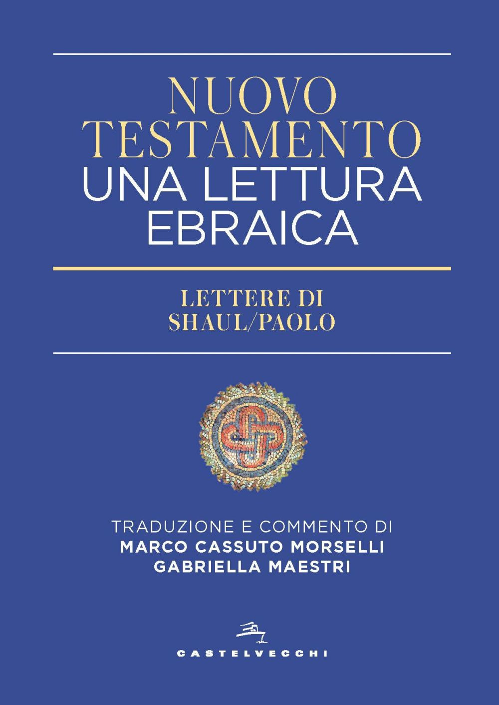 Nuovo Testamento. Una lettura ebraica. Lettere di Shaul/paolo