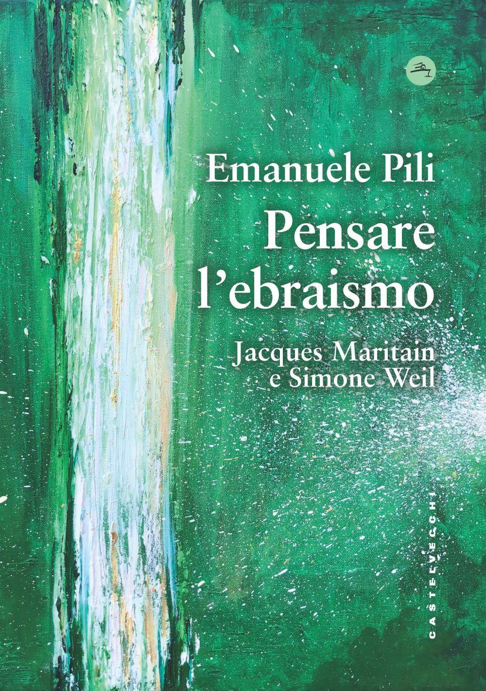 PENSARE L'EBRAISMO. JACQUES MARITAIN E SIMONE WEIL - Pili Emanuele - 9788832905984