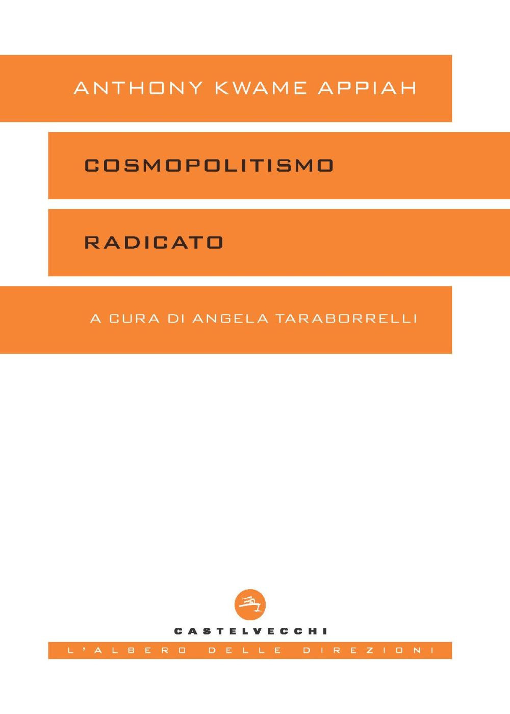 Cosmopolitismo radicato - Kwame Anthony Appiah - Libro - Castelvecchi