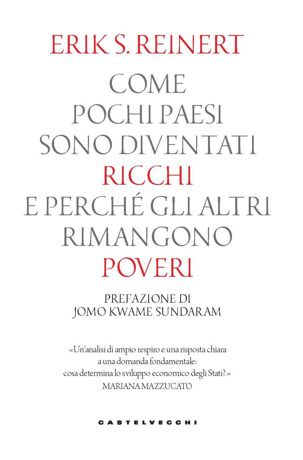 Come pochi paesi sono diventati ricchi e perché gli altri rimangono poveri