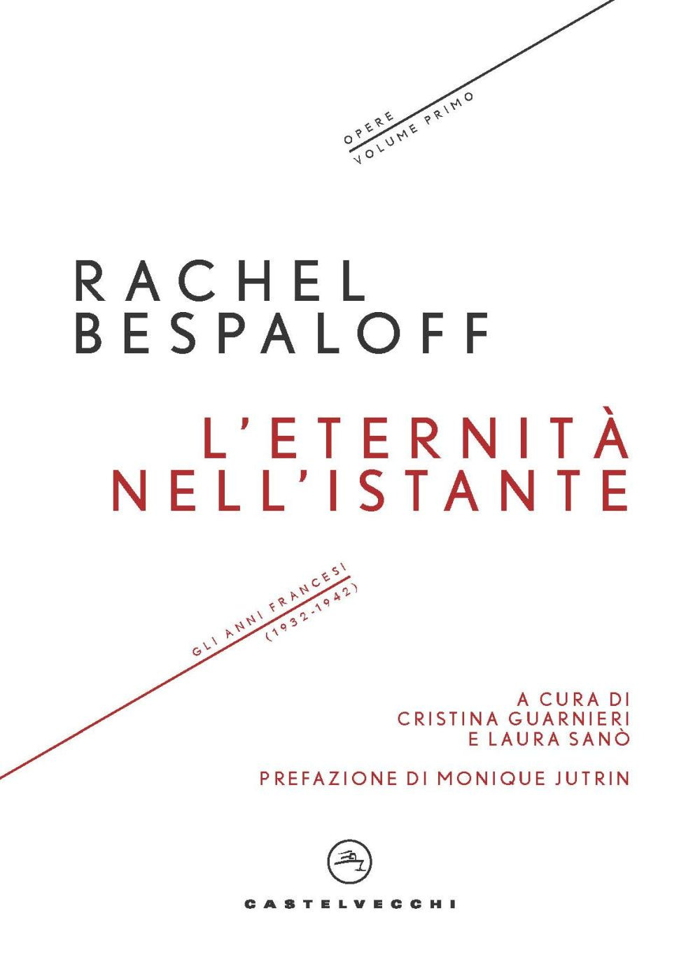 L'eternità nell'istante. Gli anni francesi (1932-1942). Opere. Vol. 1