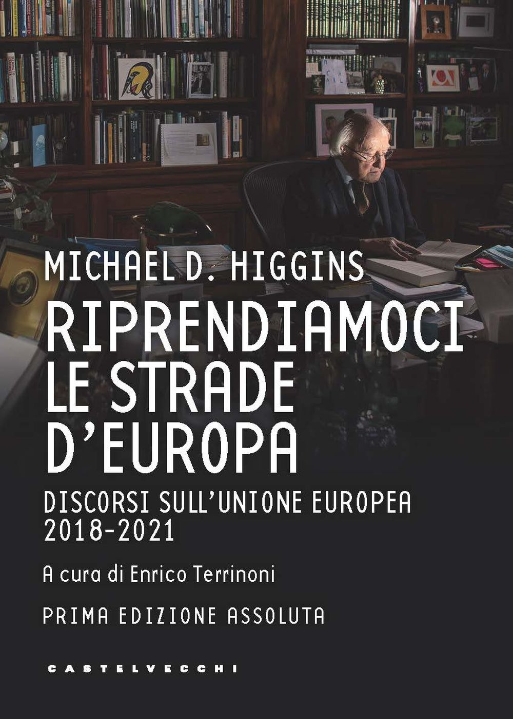 Riprendiamoci le strade d'Europa. Discorsi sull'Unione Europea 2018-2021