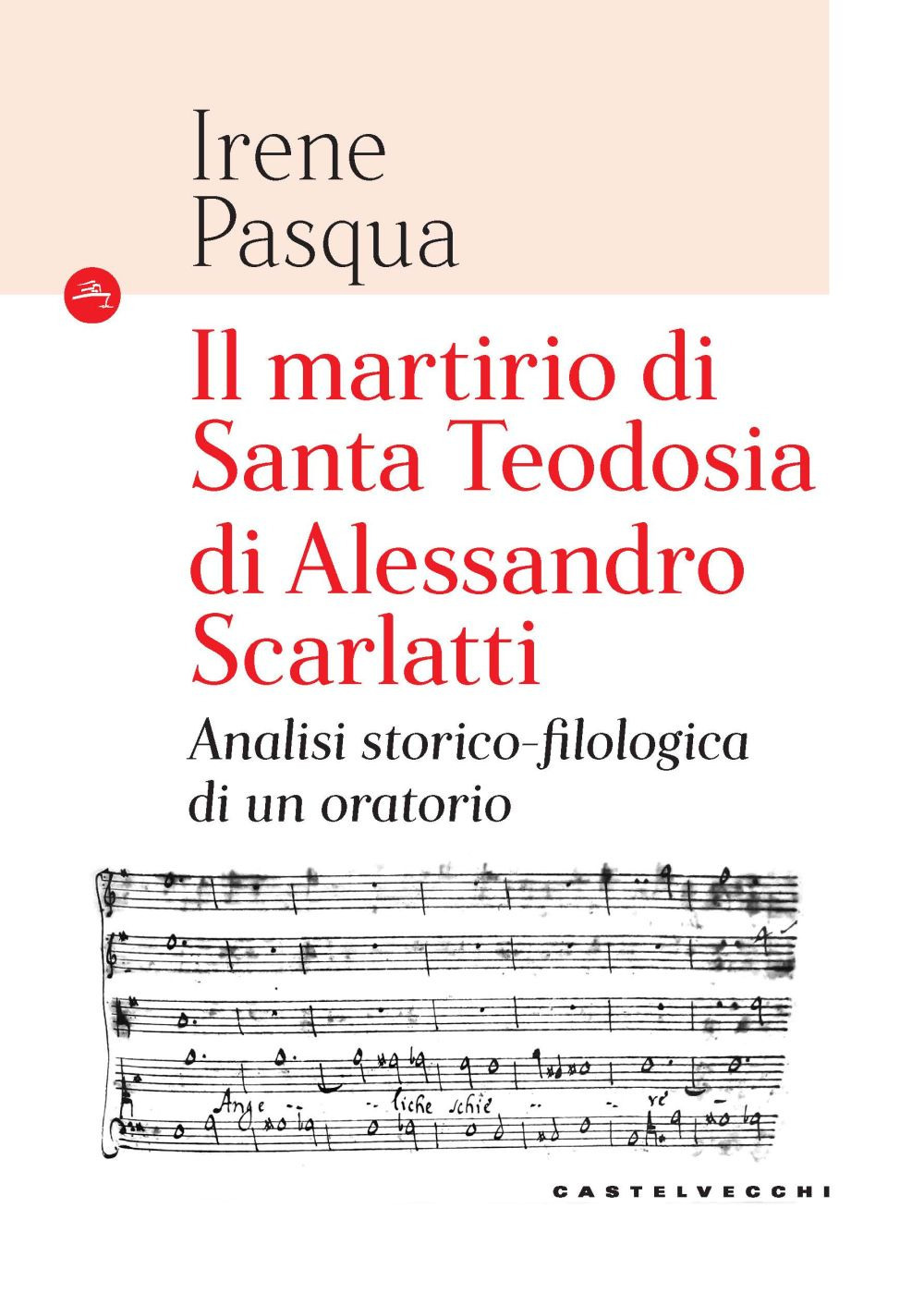 Il martirio di Santa Teodosia di Alessandro Scarlatti. Analisi storico-filologica di un oratorio