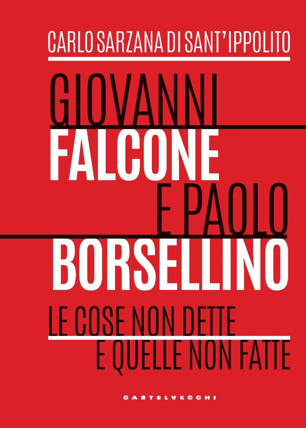 Giovanni Falcone e Paolo Borsellino. Le cose non dette e quelle non fatte