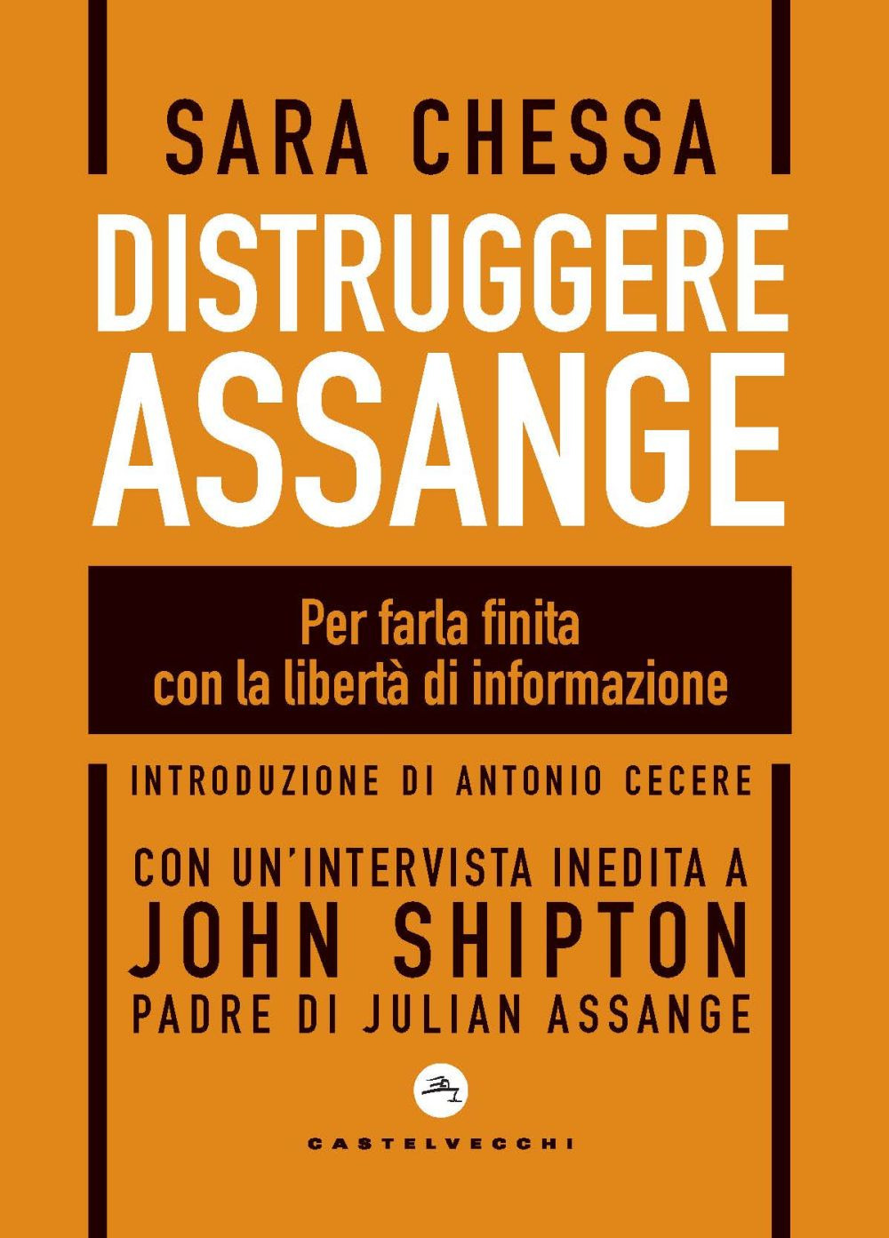 Distruggere Assange. Per farla finita con la libertà di informazione