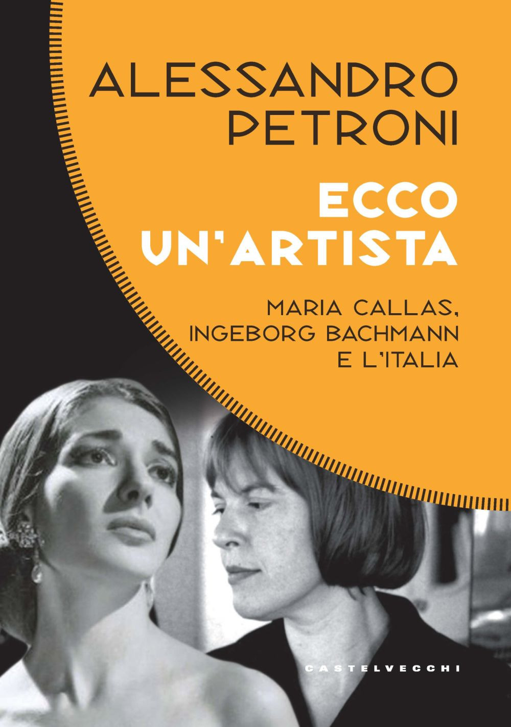 Ecco un'artista. Maria Callas, Ingeborg Bachmann e l'Italia