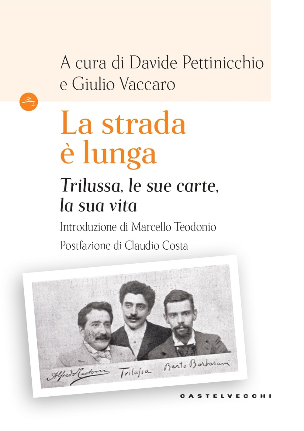 La strada è lunga. Trilussa, le sue carte, la sua vita