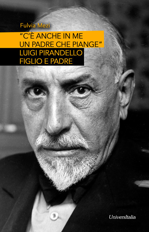 «C'è anche in me un padre che piange». Luigi Pirandello figlio e padre