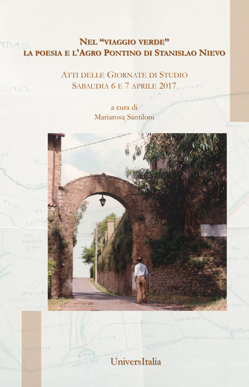 Nel «viaggio verde» La poesia e l'Agro Pontino di Stanislao Nievo. Atti delle Giornate di studio (Sabaudia, 6-7 aprile 2017)