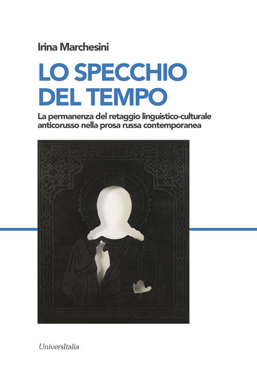 Lo specchio del tempo. La permanenza del retaggio linguistico-culturale anticorusso nella prosa russa contemporanea