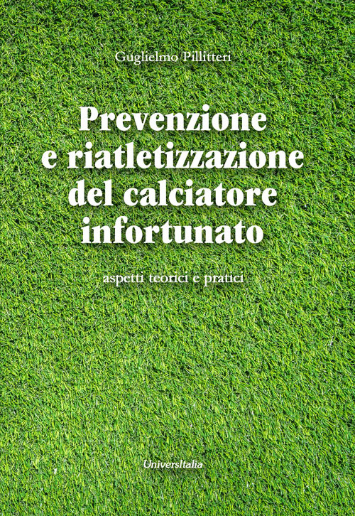 Prevenzione e riatletizzazione del calciatore infortunato. Aspetti teorici e pratici