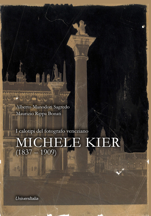 I calotipi del fotografo veneziano Michele Kier (1837-1909)