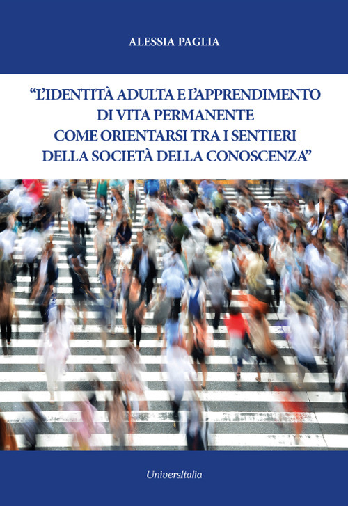 L'identità adulta e l'apprendimento di vita permanente. Come orientarsi tra i sentieri della società della conoscenza