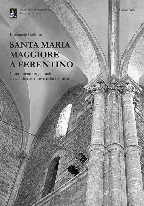 Santa Maria Maggiore a Ferentino. Componenti progettuali e vicende costruttive della fabbrica