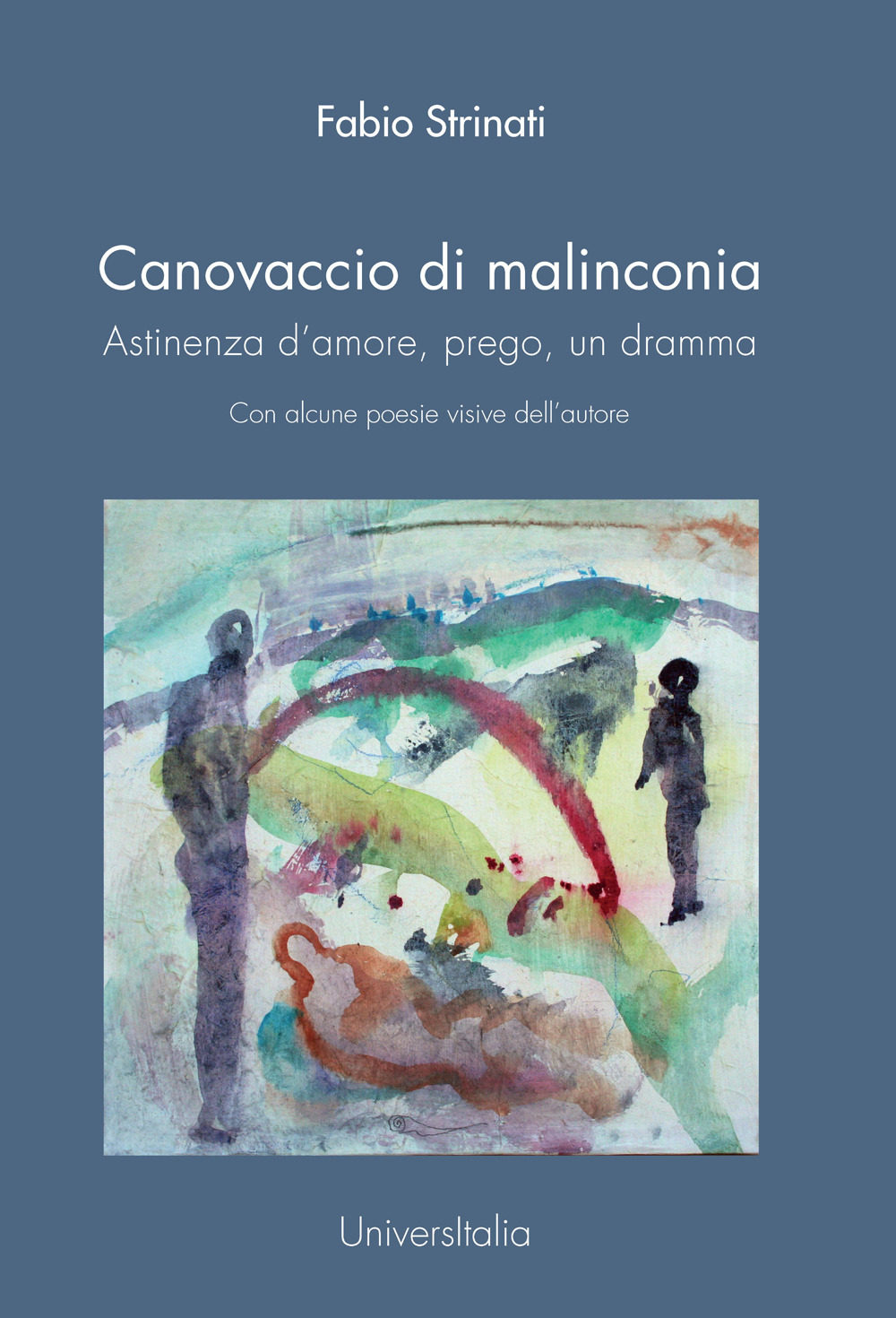 Canovaccio di malinconia. Astinenza d'amore, prego, un dramma