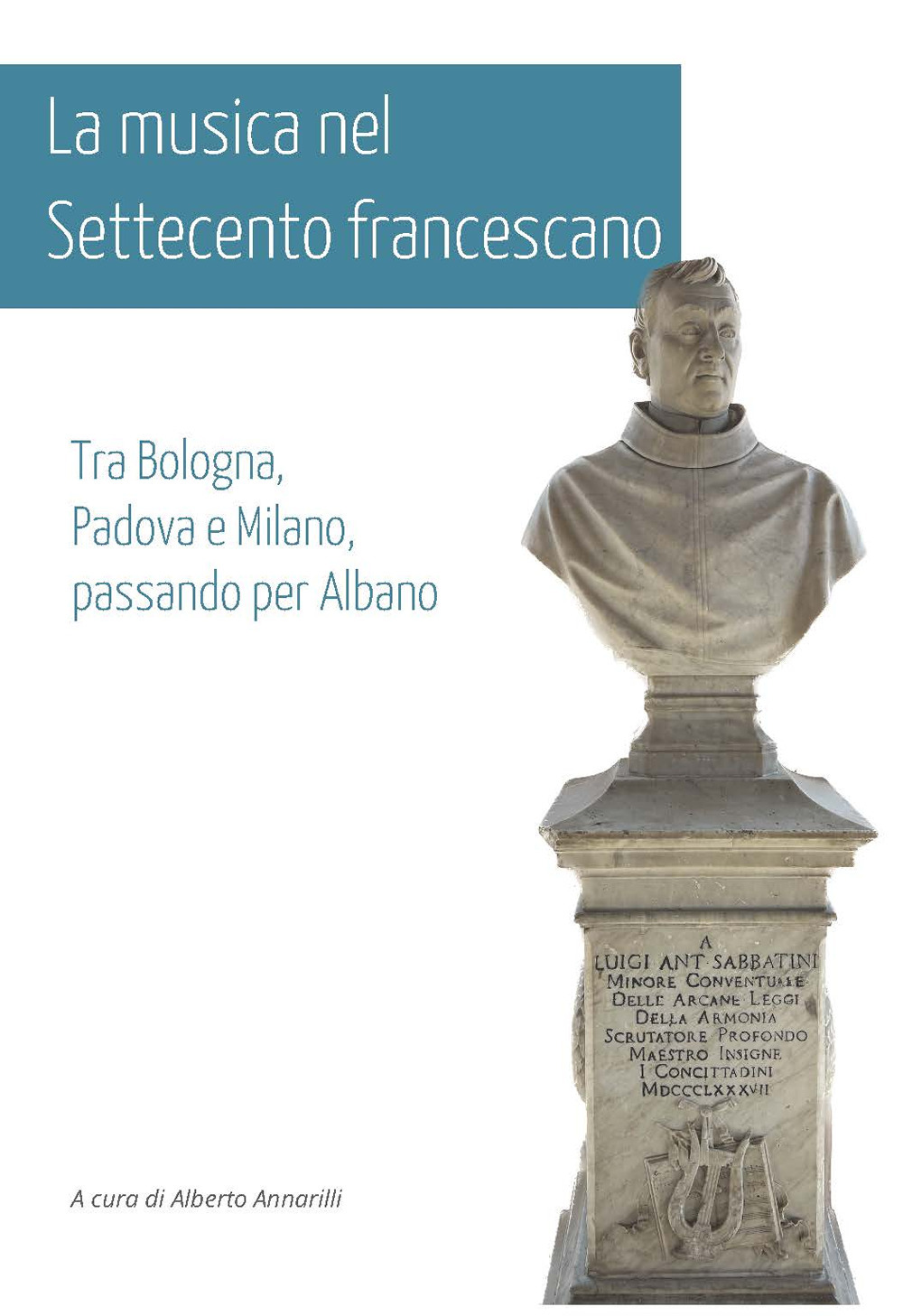 La musica nel Settecento francescano. Tra Bologna, Padova e Milano, passando per Albano