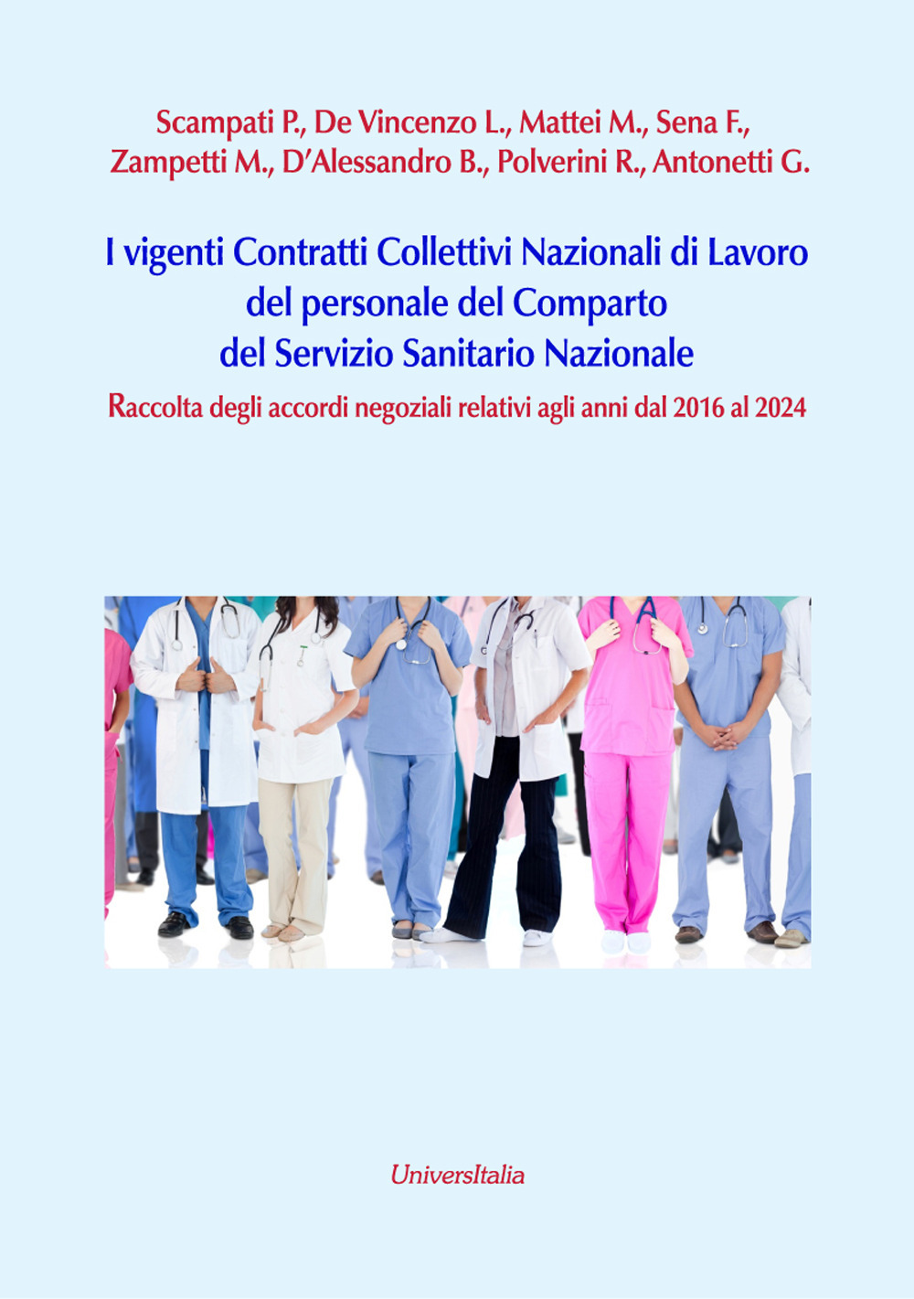 I vigenti contratti collettivi nazionali di lavoro del personale del comparto del servizio sanitario nazionale. Raccolta degli accordi negoziali relativi agli anni dal 2016 al 2024. Nuova ediz.