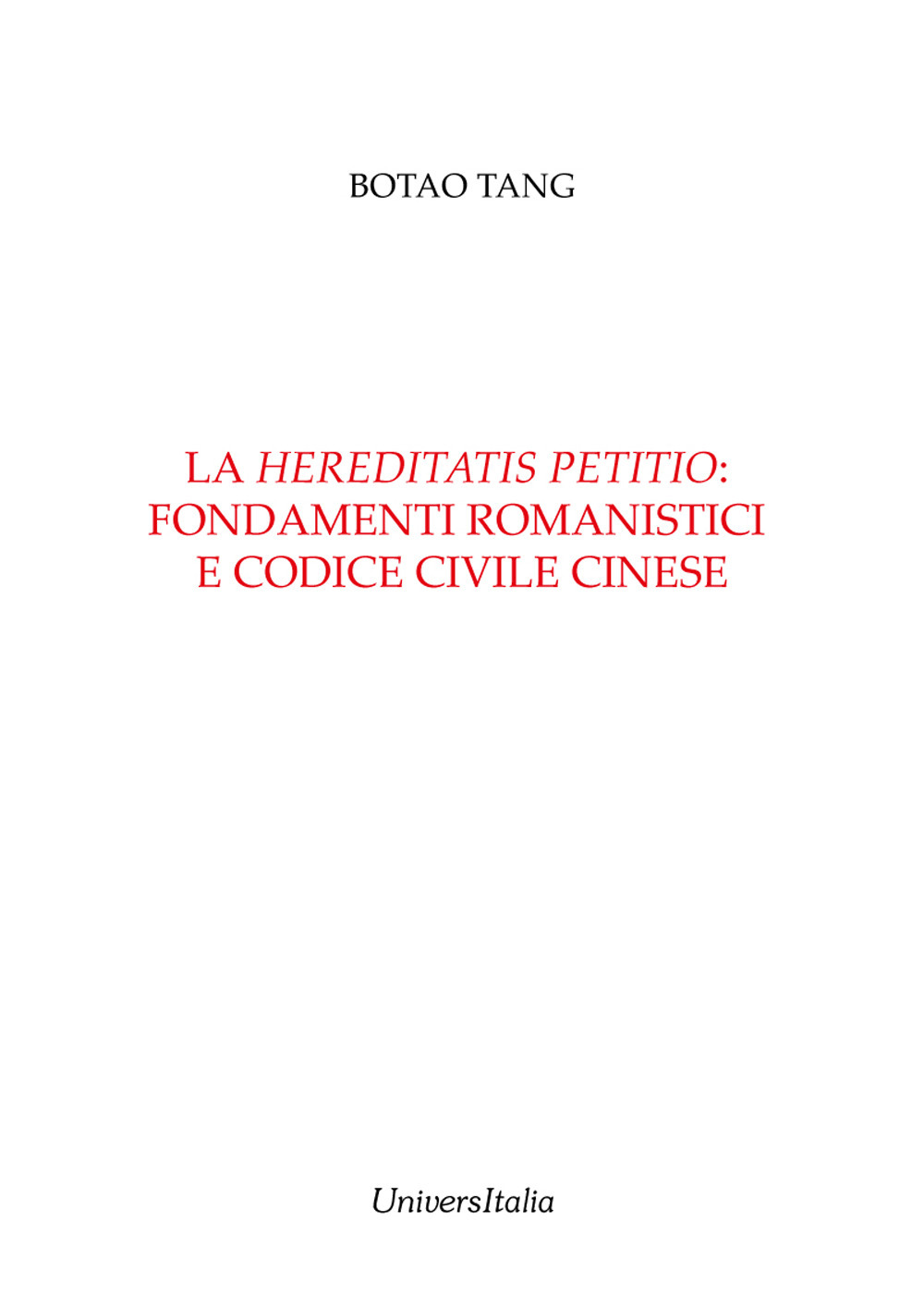 La «hereditatis petitio»: fondamenti romanistici e codice civile cinese. Nuova ediz.