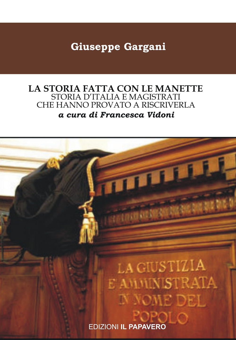La storia fatta con le manette. Storia d'Italia e magistrati che hanno provato a riscriverla