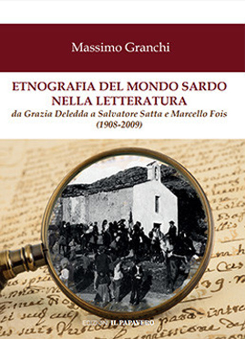 Etnografia del mondo sardo nella letteratura. Da Grazia Deledda a Salvatore Satta e Marcello Fois (1908-2009)