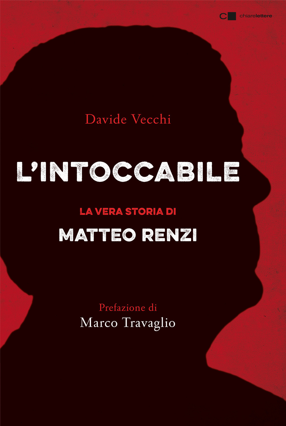 L'intoccabile. La vera storia di Matteo Renzi