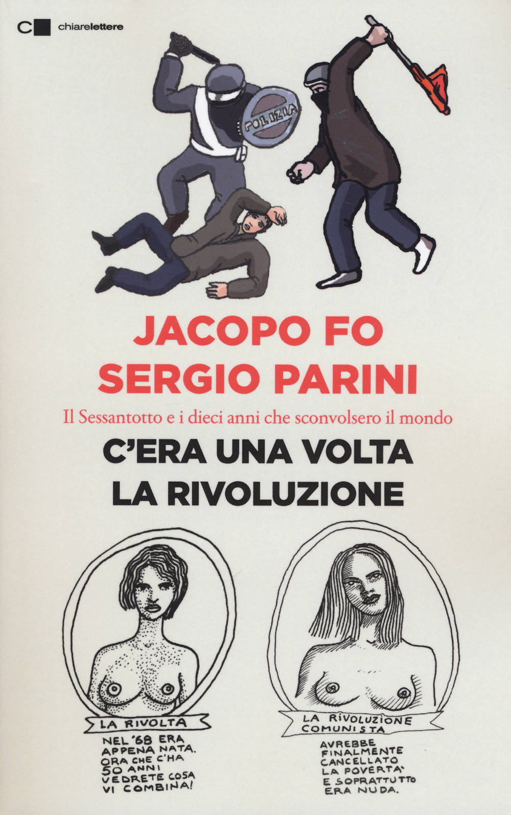 C'era una volta la rivoluzione. Il Sessantotto e i dieci anni che sconvolsero il mondo