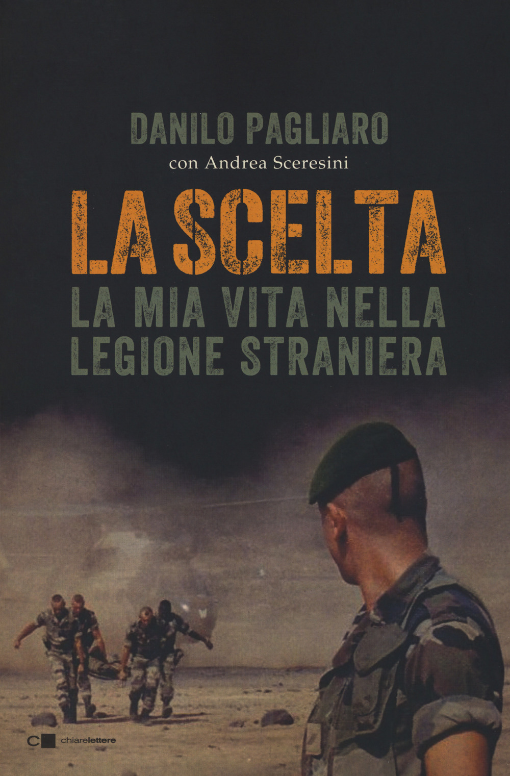 La scelta. La mia vita nella legione straniera