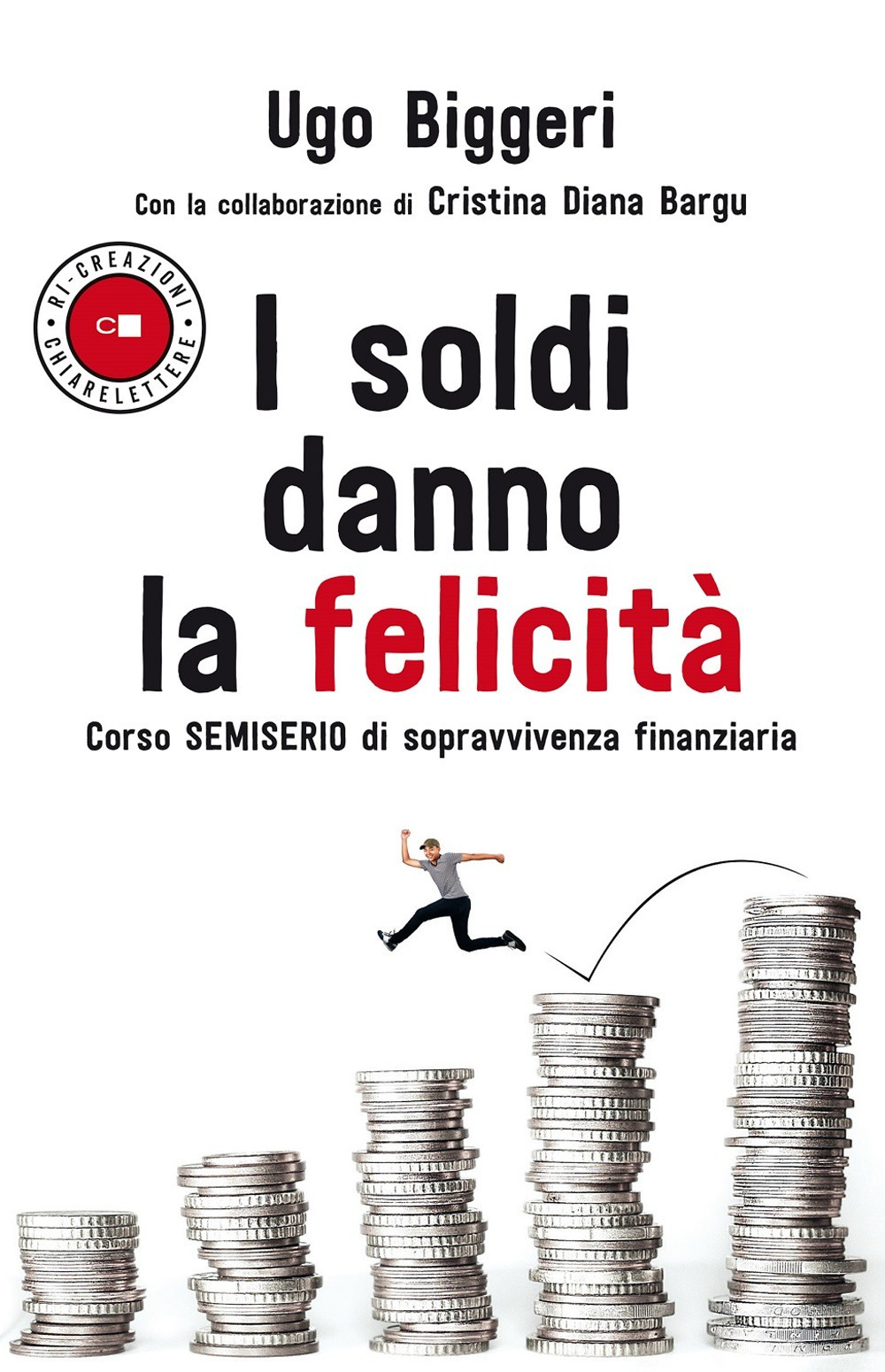 I soldi danno la felicità. Corso semiserio di sopravvivenza finanziaria