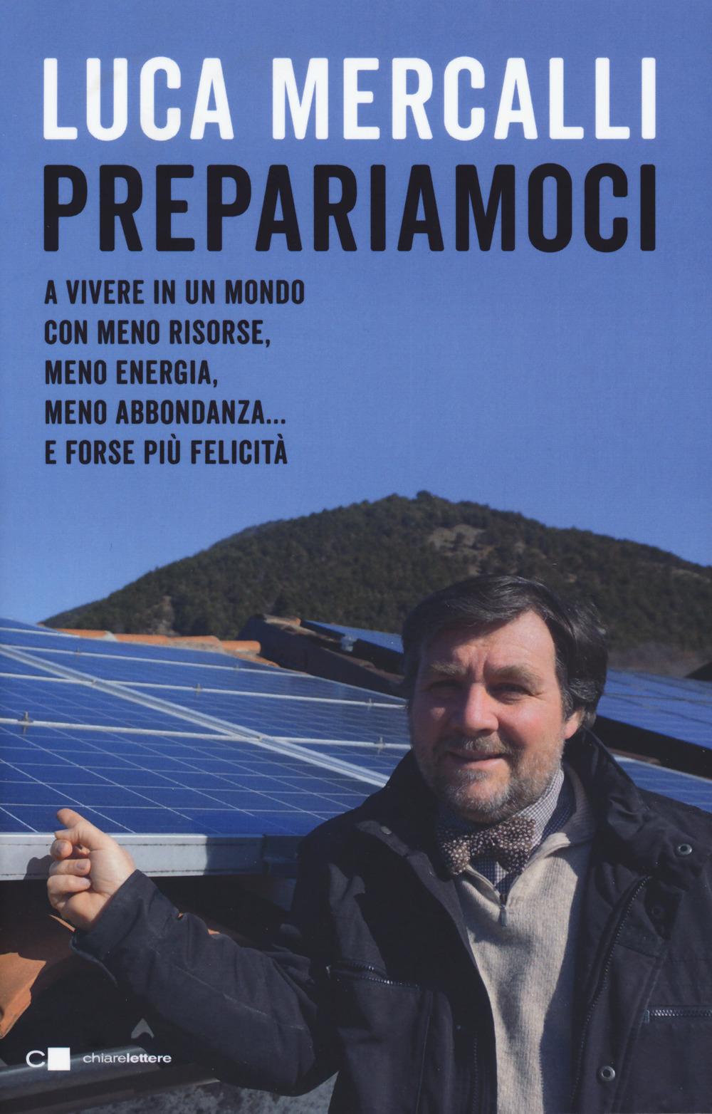 Prepariamoci. A vivere in un mondo con meno risorse, meno energia, meno abbondanza... e forse più felicità