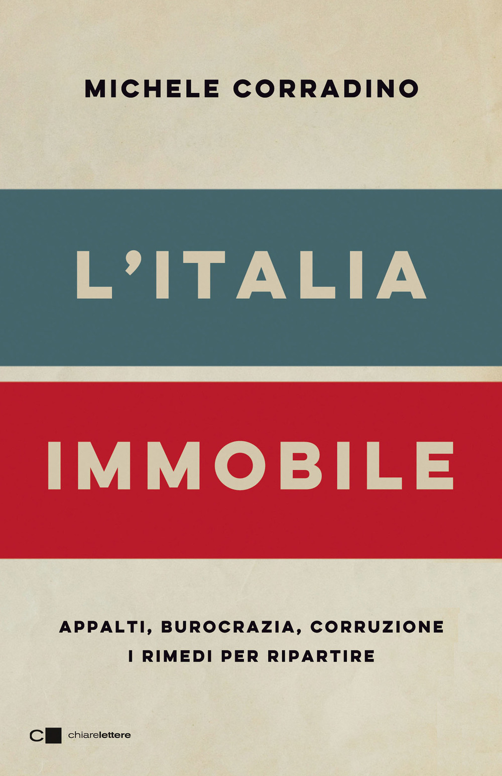 L'Italia immobile. Appalti, burocrazia, corruzione. I rimedi per ripartire