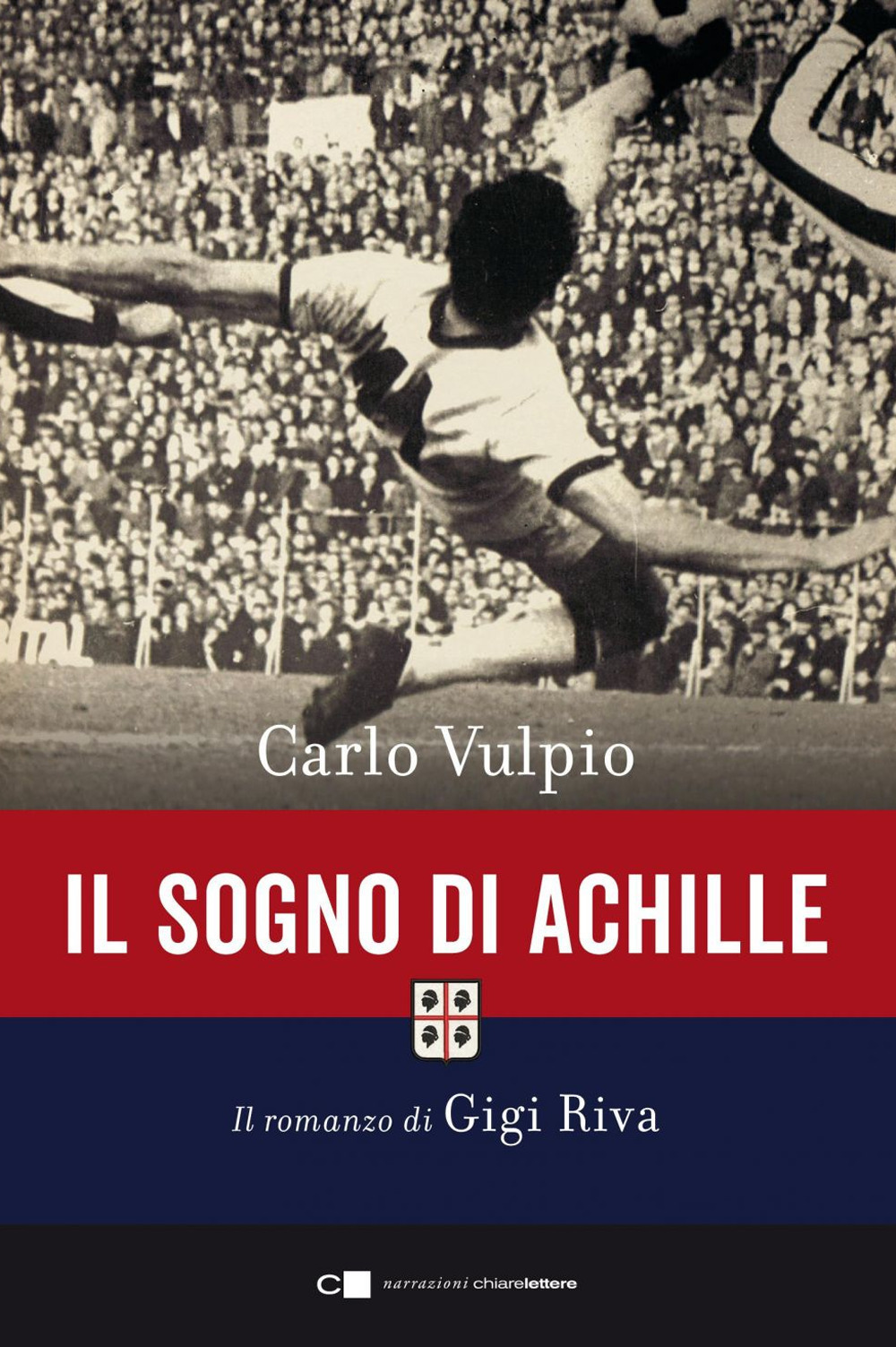 Il sogno di Achille. Il romanzo di Gigi Riva