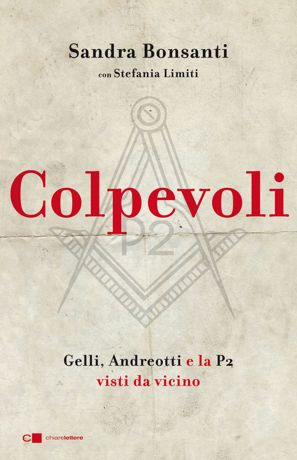 Colpevoli. Gelli, Andreotti e la P2 visti da vicino