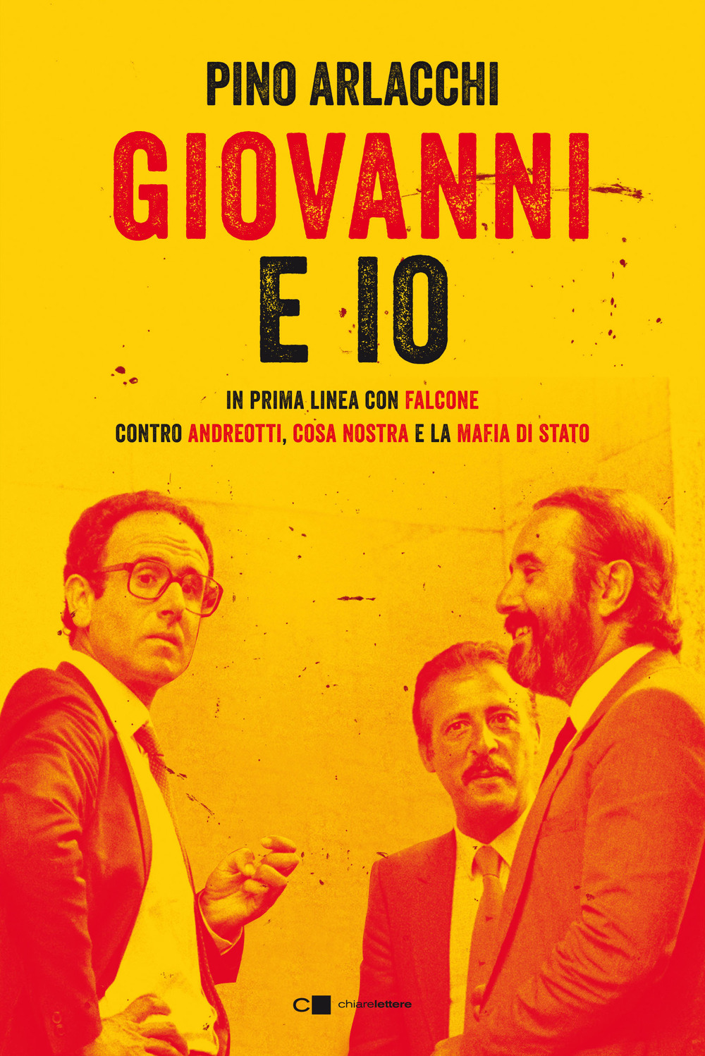 Giovanni e io. In prima linea con Falcone contro Andreotti, Cosa nostra e la mafia di Stato