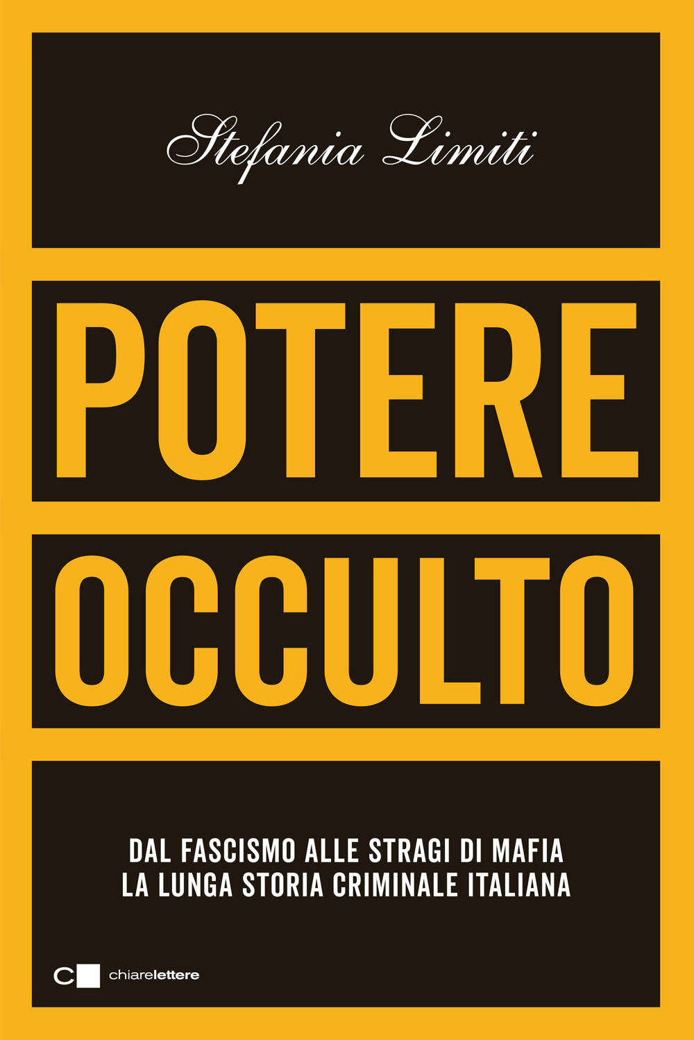 Potere occulto. Dal fascismo alle stragi di mafia la lunga storia criminale italiana