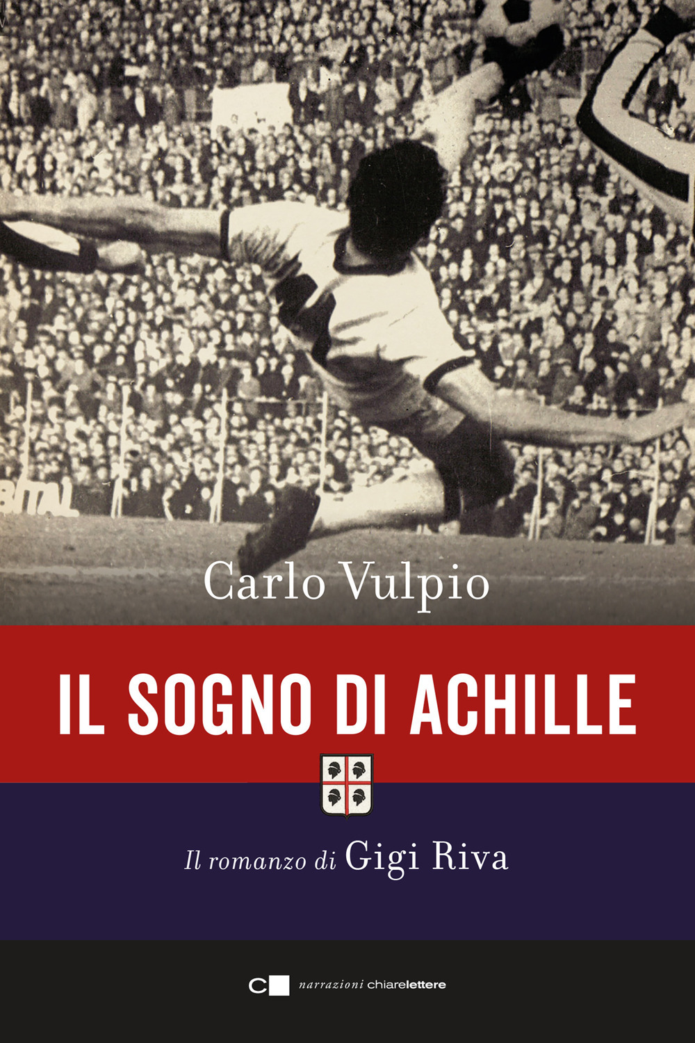 Il sogno di Achille. Il romanzo di Gigi Riva